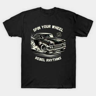 Spin Your Wheel - Vintage Classic American Muscle Car - Hot Rod and Rat Rod Rockabilly Retro Collection T-Shirt